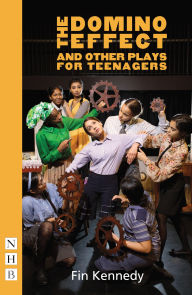 Title: The Domino Effect and other plays for teenagers, Author: Fin Kennedy