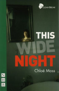 Title: This Wide Night (NHB Modern Plays), Author: Chloë Moss