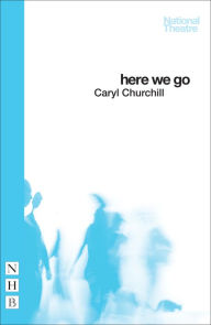 Title: Here We Go (NHB Modern Plays), Author: Caryl Churchill