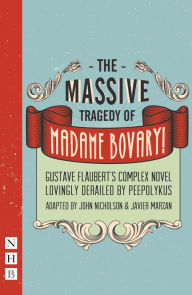 Title: The Massive Tragedy of Madame Bovary (NHB Modern Plays), Author: Gustave Flaubert