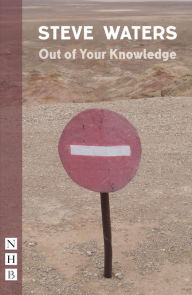 Title: Out of Your Knowledge, Author: Steve Waters