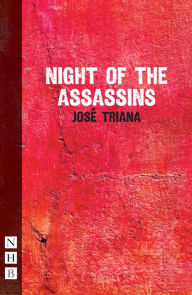 Title: Night of the Assassins (NHB Modern Plays), Author: José Triana