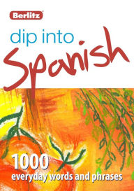 Title: Dip into Spanish: 1,000 words and phrases for everyday use, Author: Berlitz Publishing