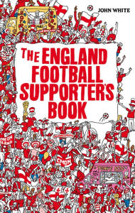 Title: The England Football Supporter's Book, Author: John White