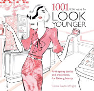 Title: 1001 Little Ways to Look Younger, Author: Emma Baxter-Wright