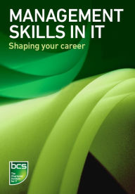 Title: Management Skills in IT: Shaping your career, Author: BCS