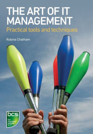 Title: The Art of IT Management - Practical tools, techniques and people skills, Author: Robina Chatham