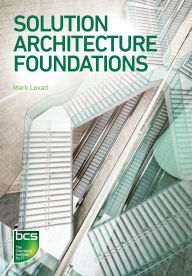 Title: Solution Architecture Foundations, Author: Mark Lovatt