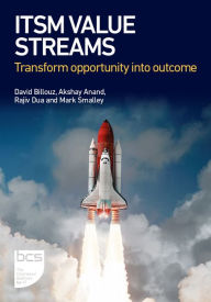 Title: ITSM Value Streams: Transform opportunity into outcome, Author: David Billouz