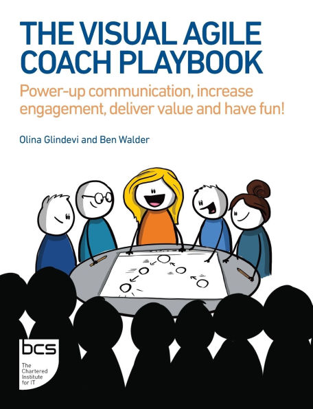 The Visual Agile Coach Playbook: Power-up communication, increase engagement, deliver value and have fun!