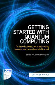 Title: Getting Started with Quantum Computing: An introduction to tech and coding transformation, and societal impact, Author: Marco Ugo Gambetta