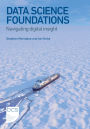 Data Science Foundations: Navigating digital insight