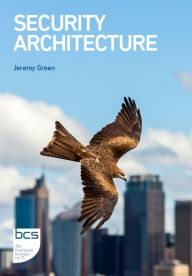 Title: Security Architecture: A practical guide to designing proactive and resilient cyber protection, Author: Jeremy Green