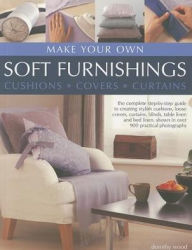 Title: Make Your Own Soft Furnishings, Author: Dorothy Wood