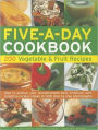 The Five-A-Day Cookbook: 200 Vegetable & Fruit Recipes: How to achieve your recommended daily minimum, with tempting recipes shown in 1300 step-by-step photographs
