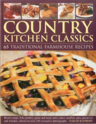 Country Kitchen Classics: 65 Traditional Farmhouse Recipes