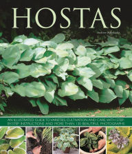 Title: Hostas: An illustrated guide to varieties, cultivation and care, with step-by-step instructions and more than 130 beautiful photographs, Author: Andrew Mikolajski
