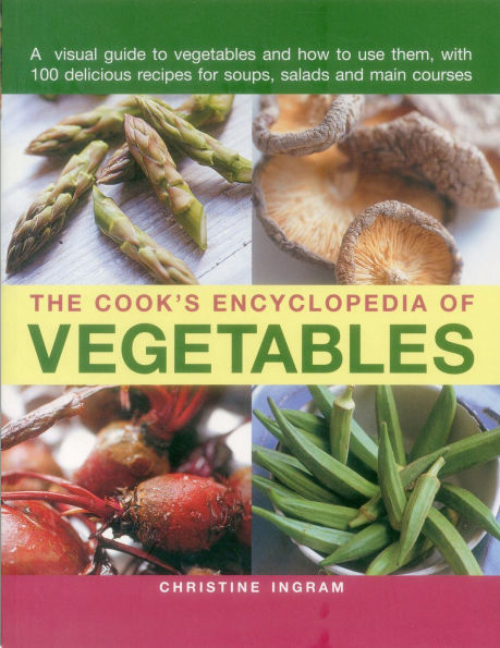 The Cook's Encyclopedia Of Vegetables: A Visual Guide To Vegetables And ...