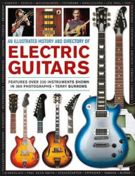 Title: An Illustrated History & Directory of Electric Guitars: Features Over 250 Instruments Shown In 360 Photographs, Author: Terry Burrows