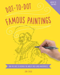 Title: Dot to Dot: Famous Paintings: Join The Dots To Reveal The World's Best-Loved Masterpieces, Author: Jeni Child