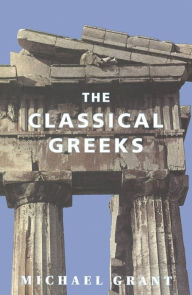 Title: The Classical Greeks, Author: Michael Grant
