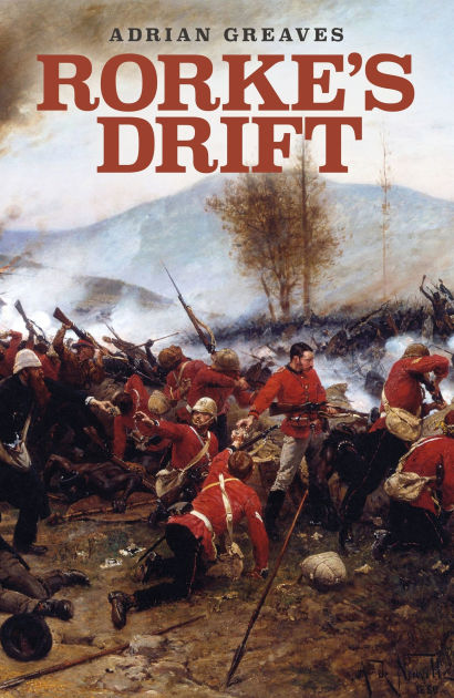 RORKE`S DRIFT-BY ADRIAN GREAVES-THE ZULU WAR 1879-24TH FOOT RORKE`S DRIFT-BY ADRIAN GREAVES-THE ZULU WAR 1879-24TH FOOT
