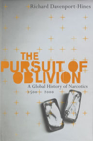 Title: The Pursuit of Oblivion: A Social History of Drugs, Author: Richard Davenport-Hines