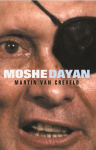 Title: Moshe Dayan, Author: Martin van Creveld