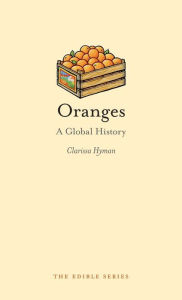 Title: Oranges: A Global History, Author: Clarissa Hyman