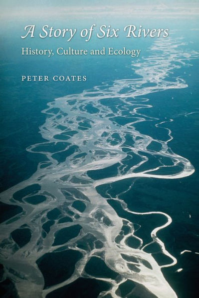 A Story of Six Rivers: History, Culture and Ecology