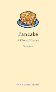 Title: Pancake: A Global History, Author: Ken Albala