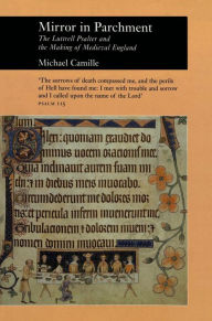 Title: Mirror In Parchment: The Luttrell Psalter and the Making of Medieval England, Author: Michael Camille
