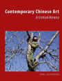 Contemporary Chinese Art: A Critical History