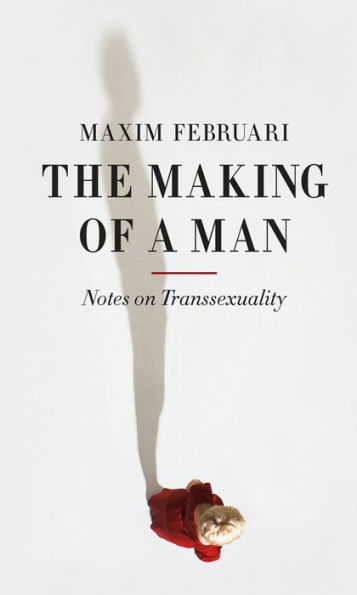 The Making of a Man: Notes on Transsexuality