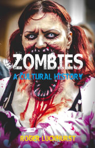 Title: Zombies: A Cultural History, Author: Roger Luckhurst