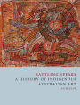 Rattling Spears: A History of Indigenous Australian Art