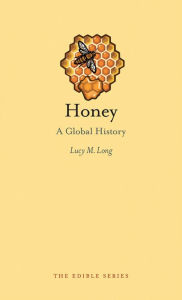 Title: Honey: A Global History, Author: Lucy Long