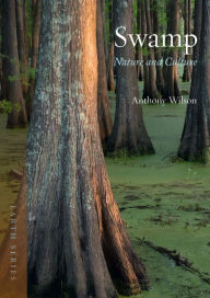 Title: Swamp: Nature and Culture, Author: Anthony Wilson