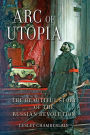 Arc of Utopia: The Beautiful Story of the Russian Revolution