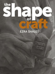 Title: The Shape of Craft, Author: Ezra Shales