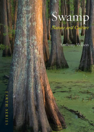 Title: Swamp: Nature and Culture, Author: Anthony Wilson