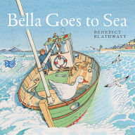 Title: Bella Goes to Sea, Author: Benedict Blathwayt