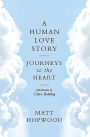 A Human Love Story: Journeys to the Heart