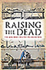 Raising the Dead: The Men Who Created Frankenstein