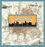 Title: Dublin: Mapping the City, Author: Joseph Brady