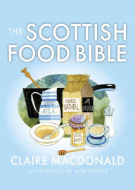 Title: The Scottish Food Bible, Author: Claire Macdonald
