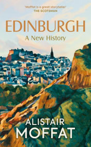Title: Edinburgh: A New History, Author: Alistair Moffat