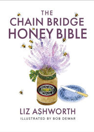 Title: The Chain Bridge Honey Bible, Author: Liz Ashworth