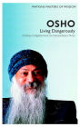 Watkins Masters of Wisdom: Osho: Living Dangerously: Ordinary Enlightenment for Extraordinary Times