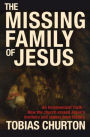 The Missing Family of Jesus: An Inconvenient Truth - How the Church Erased Jesus's Brothers and Sisters from History